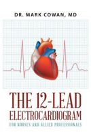 The 12-Lead Electrocardiogram for Nurses and Allied Professionals 1635686970 Book Cover