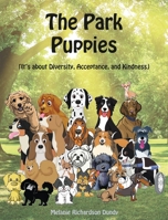 The Park Puppies: It's about Diversity, Acceptance, and Kindness 1087865581 Book Cover