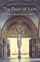 The Door of Faith: When Reason and Love Meet 1990685021 Book Cover