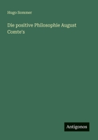 Die positive Philosophie August Comte's 356390118X Book Cover