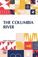 The Columbia River: Its History, Its Myths, Its Scenery, Its Commerce 9356142882 Book Cover