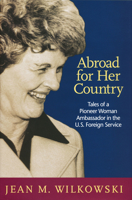 Abroad for Her Country: Tales of a Pioneer Woman Ambassador in the U.S. Foreign Service 0268044139 Book Cover