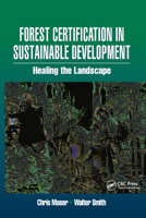 Forest Certification in Sustainable Development: Healing the Landscape 156670510X Book Cover