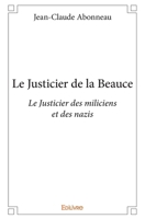 Le Justicier de la Beauce: Le Justicier des miliciens et des nazis (French Edition) 2334001872 Book Cover