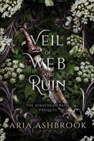 Veil of Web and Ruin: A Dark Enemies To Lovers Fantasy Romance Prequel Story 1807700127 Book Cover