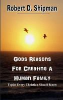 Gods Reason For Creating a Human Family: Topic Every Christian Sound Know 1500918091 Book Cover