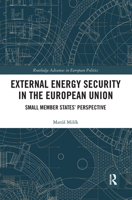 External Energy Security in the European Union: Small Member States' Perspective 0367731347 Book Cover