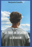 Le Fruit du Désastre : La Déraison (French Edition) B0F9WPF6CK Book Cover