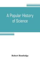 A Popular History of Science 1371984670 Book Cover