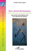 Nous sommes Martiniquaises.Pawòl en bouches de femmes châtaignes: Une pensée existentialiste noire sur la question des femmes (Genres Ecoles Et Sociétés) (French Edition) 2343209707 Book Cover