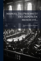 Manuel Des Prisons Et Des Dépôts De Mendicité... 127467638X Book Cover