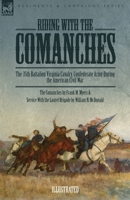 Riding with the Comanches: The 35th Battalion Virginia Cavalry, Confederate Army During the American Civil War 1915234999 Book Cover