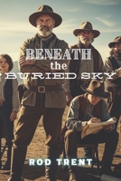 Beneath the Buried Sky B0FJMHN6GR Book Cover