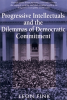 Progressive Intellectuals and the Dilemmas of Democratic Commitment 0674713907 Book Cover