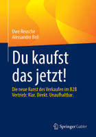 Du kaufst das jetzt!: Die neue Kunst des Verkaufen im B2B Vertrieb: Klar. Direkt. Unaufhaltbar. (German Edition) 3658524340 Book Cover