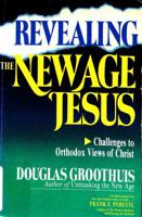 Revealing the New Age Jesus: Challenges to Orthodox Views of Christ 0830812989 Book Cover