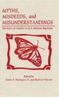 Myths, Misdeeds, and Misunderstandings: The Roots of Conflict in U.S.-Mexican Relations (Latin American Silhouettes) 0842026622 Book Cover