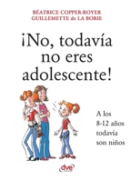 ¡No, todavía no eres adolescente! (Spanish Edition) 1644614065 Book Cover