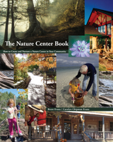 The Nature Center Book: How to Create and Nurture a Nature Center in Your Community 0292720971 Book Cover