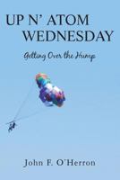 Up N' Atom Wednesday: Getting Over the Hump 1489500448 Book Cover