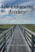 Life Enhancing Anxiety: Key to a Sane World 1955737185 Book Cover