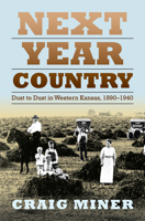 Next Year Country: Dust to Dust in Western Kansas, 1890-1940 0700614761 Book Cover