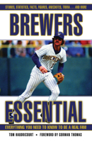 Brewers Essential: Everything You Need to Know to Be a Real Fan 1572439475 Book Cover