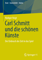 Carl Schmitt und die schönen Künste: Der Einbruch der Zeit in das Spiel (Staat – Souveränität – Nation) (German Edition) 3658509732 Book Cover