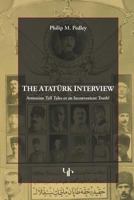 The Ataturk Interview: Armenian Tall Tale or an Inconvenient Truth? 1909382434 Book Cover