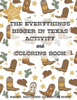 The Everything's Bigger in Texas Activity and Coloring Book B096TWBGNK Book Cover