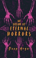 We Dream of Eternal Horrors 1764212436 Book Cover