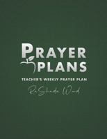 Prayer Plans: Teacher's Weekly Prayer Plan 0578717506 Book Cover