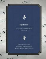 Hymns 8: Original Sacred SATB Music 1542513774 Book Cover