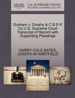 Dunham v. Omaha & C B S R Co U.S. Supreme Court Transcript of Record with Supporting Pleadings 1270305298 Book Cover