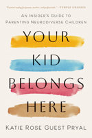 Your Kid Belongs Here: A Guide to Parenting Neurodiverse Children 1421453355 Book Cover