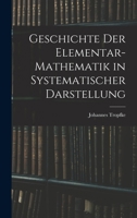 Geschichte der Elementar-Mathematik in Systematischer Darstellung 101620227X Book Cover