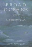 Broad Oceans and Narrow Seas 0948400919 Book Cover