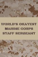 WORLD'S OKAYEST MARINE CORPS STAFF SERGEANT: US MARINE CORPS BLANK LINED JOURNAL NOTEBOOK DIARY LOGBOOK PLANNER GIFT 168620700X Book Cover