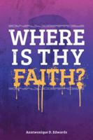 Where Is Thy Faith? 1481774395 Book Cover