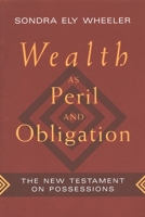 Wealth As Peril and Obligation: The New Testament on Possessions 080280733X Book Cover