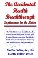 The Accidental Health Breakthrough: Implications for the Nation 0578849534 Book Cover