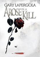 A Rose to a Kill 1479726087 Book Cover