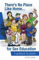 There's No Place Like Home...for sex education 0578157446 Book Cover