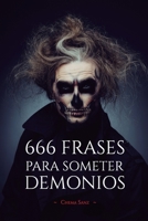 666 Frases para SOMETER DEMONIOS : Una Frase Puede Cambiarlo Todo 1731230494 Book Cover