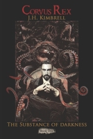 THE SUBSTANCE OF DARKNESS: The Corvus Rex Series: Book One 1689856750 Book Cover