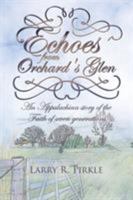 Echoes from Orchard's Glen: An Appalachian Story of the Faith of Seven Generations 1512766798 Book Cover