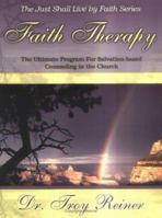 Faith Therapy: The Ultimate Program for Salvation-based Counseling in the Church 1414105428 Book Cover