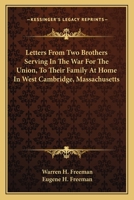 Letters from two brothers serving in the war for the union to their family at home in West Cambridge, Mass 0548321043 Book Cover