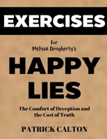 Exercise book for Melissa Dougherty's Happy Lies: The Comfort of Deception and the Cost of Truth B0F27Z8N3T Book Cover