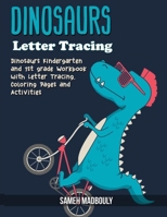 Dinosaur Letter Tracing: Dinosaurs Kindergarten and 1st Grade Workbook with Letter Tracing, Coloring Pages and activities B08GLLHG45 Book Cover